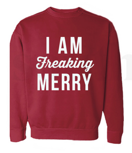 I am Freaking Merry Sweatshirt